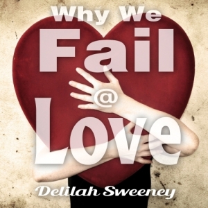 Why We Fail at Love